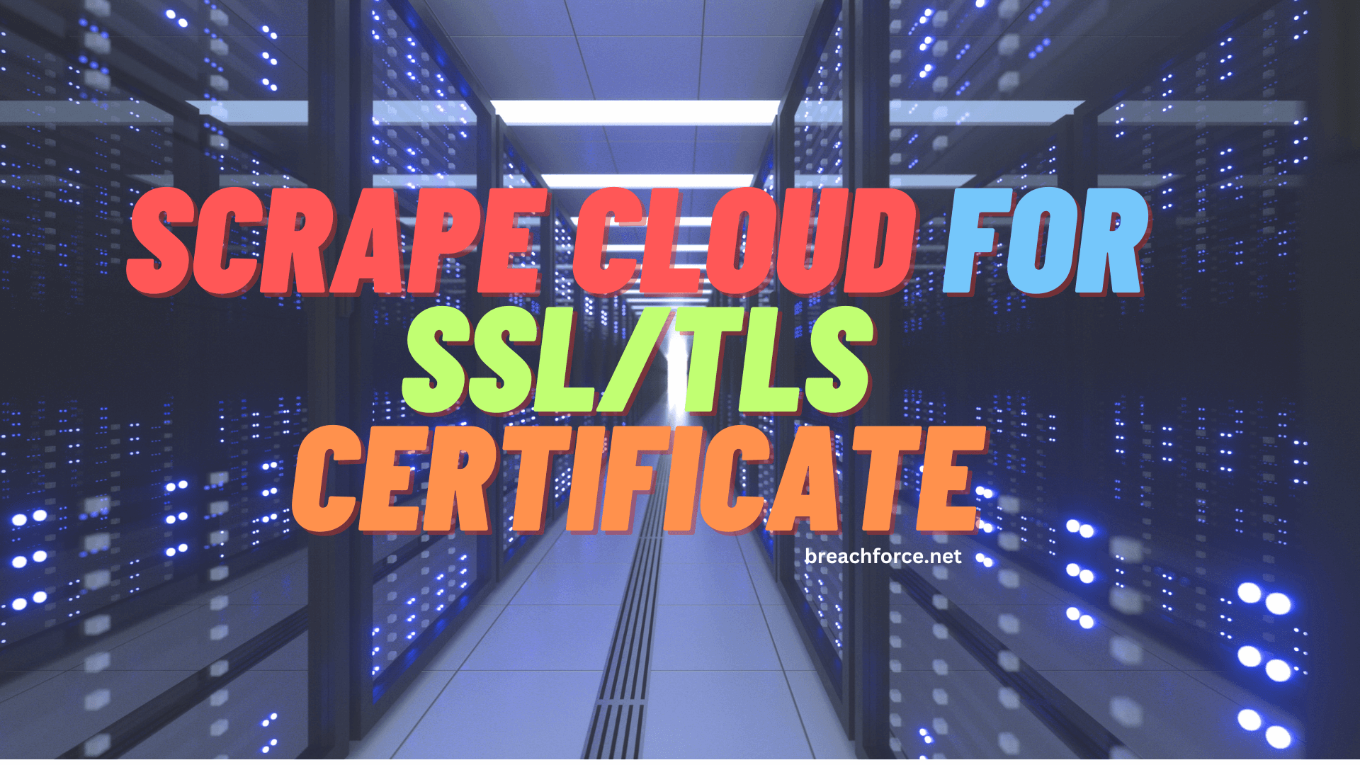 Scrape Cloud for SSL/TLS Certificate